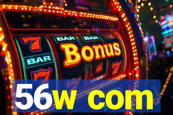 56w com